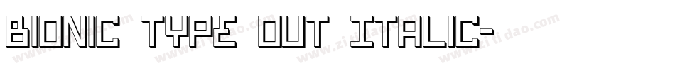 Bionic Type Out Italic字体转换